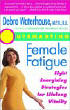 Outsmarting Female Fatigue by Debra Waterhouse, M.P.H., R.D. 